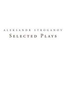 Selected Plays: Translations from Russian into English 1456783629 Book Cover