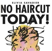 No Haircut Today! 159643046X Book Cover