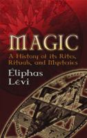 Histoire de la Magie: Avec une Exposition Claire et Precise de ses Procedes, de ses Rites et de ses Mysteres 0486447669 Book Cover