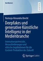 Deepfakes und generative Künstliche Intelligenz in der Medienbranche: Innovationspotenziale, Herausforderungen und ethische Implikationen für die Content-Produktion der Zukunft (BestMasters) 3658505249 Book Cover