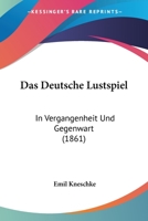 Das deutsche Lustspiel in Vergangenheit und Gegenwart 1167691849 Book Cover