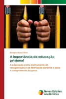 A importância da educação prisional: A educação como instrumento de recuperação e de libertação durante e após o cumprimento da pena 620203131X Book Cover