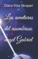 Las aventuras del asombroso ángel Gabriel B09QF8TSMH Book Cover