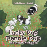 Lucky Pup Pennie Pup: The Lives of Two Puppies 1796072370 Book Cover