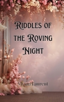 Riddles of the Roving Night 9916904391 Book Cover