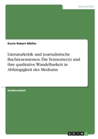 Literaturkritik und journalistische Buchrezensionen. Die Textsorte(n) und ihre qualitative Wandelbarkeit in Abh�ngigkeit des Mediums 3346287963 Book Cover