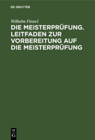 Die Meisterprüfung. Leitfaden zur Vorbereitung auf die Meisterprüfung 3112306244 Book Cover