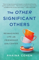 The Other Significant Others: Reimagining Life with Friendship at the Center 1250280915 Book Cover