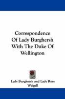 Correspondence Of Lady Burghersh With The Duke Of Wellington 1163233838 Book Cover