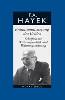 Gesammelte Schriften in Deutscher Sprache: Abt. a Band 3: Entnationalisierung Des Geldes. Schriften Zur Wahrungspolitik Und Wahrungsordnung 3161492242 Book Cover