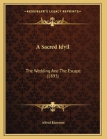 A Sacred Idyll: The Wedding and the Escape 0526184590 Book Cover