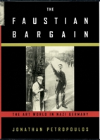The Faustian Bargain: The Art World in Nazi Germany 0195129644 Book Cover