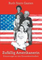 Zufällig Amerikanerin: Erinnerungen an eine Einwandererkindheit 3744854663 Book Cover