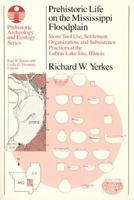 Prehistoric Life on the Mississippi Floodplain: Stone Tool Use, Settlement Organization, and Subsistence Practices at the Labras Lake Site, Illinois 0226951510 Book Cover