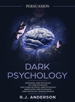 Persuasion: Dark Psychology Series 5 Manuscripts - Persuasion, NLP, How to Analyze People, Manipulation, Dark Psychology Advanced Secrets 1951030850 Book Cover