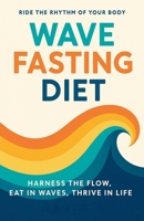The Wave-Fasting Diet B0H4PW928Z Book Cover