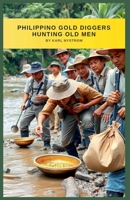 Philippino Gold Diggers Hunting Old Men B0FSBLFDSP Book Cover