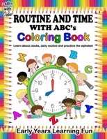 Learn with Color Routine and Time with ABC's Coloring Book: Whilst coloring learn about clocks and telling the time, daily school routine and practice the alphabet, early years learning with color for 1999987586 Book Cover