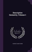Descriptive Geometry, Volume 1 1147994099 Book Cover