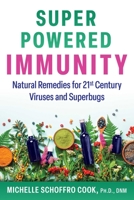 Super-Powered Immunity: Natural Remedies for 21st Century Viruses and Superbugs 1644116022 Book Cover