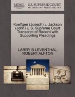 Koelfgen (Joseph) v. Jackson (John) U.S. Supreme Court Transcript of Record with Supporting Pleadings 1270610414 Book Cover