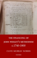 The Financing of John Wesley's Methodism C.1740-1800 0198796412 Book Cover