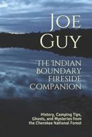 The Indian Boundary Fireside Companion: History, Camping Tips, Ghosts and Mysteries from the Cherokee National Forest 179314222X Book Cover