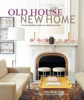 Old House, New Home: Stylish Modern Living In A Period Setting 1841727989 Book Cover