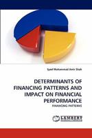 Determinants of Financing Patterns and Impact on Financial Performance 384439396X Book Cover