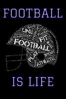 Football Is Life: Notebook for Football Lovers! 1728947790 Book Cover