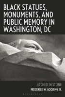 Black Statues, Monuments, and Public Memory in Washington, DC: Stone Cold Shoulder 1666935123 Book Cover
