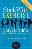 Stick with Exercise for a Lifetime: How to Enjoy Every Minute of It! 1467909939 Book Cover