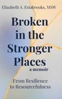 Broken in the Stronger Places B0FKRDNG82 Book Cover