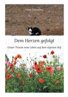 Dem Herzen gefolgt: Unser Traum vom Leben auf dem eigenen Hof 3758365163 Book Cover