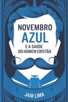 Novembro Azul e a Saúde do Homem Cristão (Portuguese Edition) B0DN1NV876 Book Cover