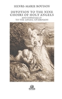 Devotion to the Nine Choirs of Holy Angels, and especially to the Angel-Guardians 0981990169 Book Cover