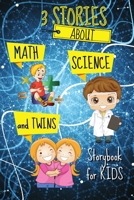 3 STORIES about Math, Science and Twins - Storybook for KIDS: Short Stories Book to read for kids Amazing tales and fascinating pictures that can help ... Book with Stories and Fairy Tales for kids 1803890991 Book Cover