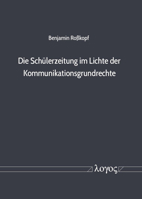 Die Sch?lerzeitung Im Lichte der Kommunikationsgrundrechte : Eine Schul- und Verfassungsrechtliche Untersuchung Ausgew?hlter Sch?lerzeitungsmodelle 3832550755 Book Cover