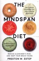 The Mindspan Diet: Reduce Alzheimer's Risk, Minimize Memory Loss, and Keep Your Brain Young 1410493970 Book Cover