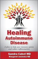Healing Autoimmune Disease: A Plan to Help Your Immune System and Reduce Inflammation 1936609398 Book Cover