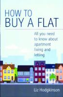 How to Buy a Flat: All You Need to Know About Apartment Living and Letting (How to) 1845281152 Book Cover