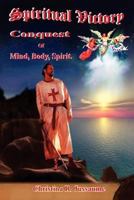 Spiritual Victory, Conquest of Mind, Body, Spirit 1105042723 Book Cover