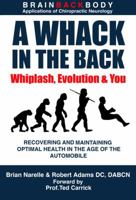 A Whack in the Back : Whiplash Evolution and You 0999174754 Book Cover