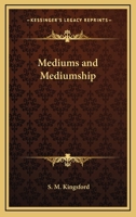 Mediums And Mediumship 142532116X Book Cover