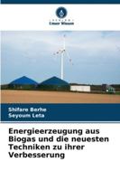 Energieerzeugung aus Biogas und die neuesten Techniken zu ihrer Verbesserung 6209375138 Book Cover