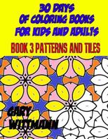 30 Days of Coloring Books for Kids and Adults Book 3 Patterns and Tiles: Relaxing Coloring, 1983513202 Book Cover