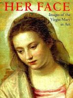 Her Face: Images of the Virgin Mary in Art 1885440278 Book Cover