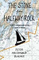 The Stone from Halfway Rock: A Boy's Adventures on the Coast of Maine 1882190432 Book Cover