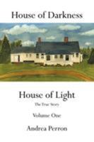 House of Darkness House of Light: The True Story Volume One 1456747592 Book Cover