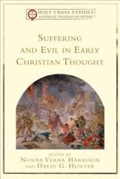 Suffering and Evil in Early Christian Thought (Holy Cross Studies in Patristic Theology and History) 0801030781 Book Cover